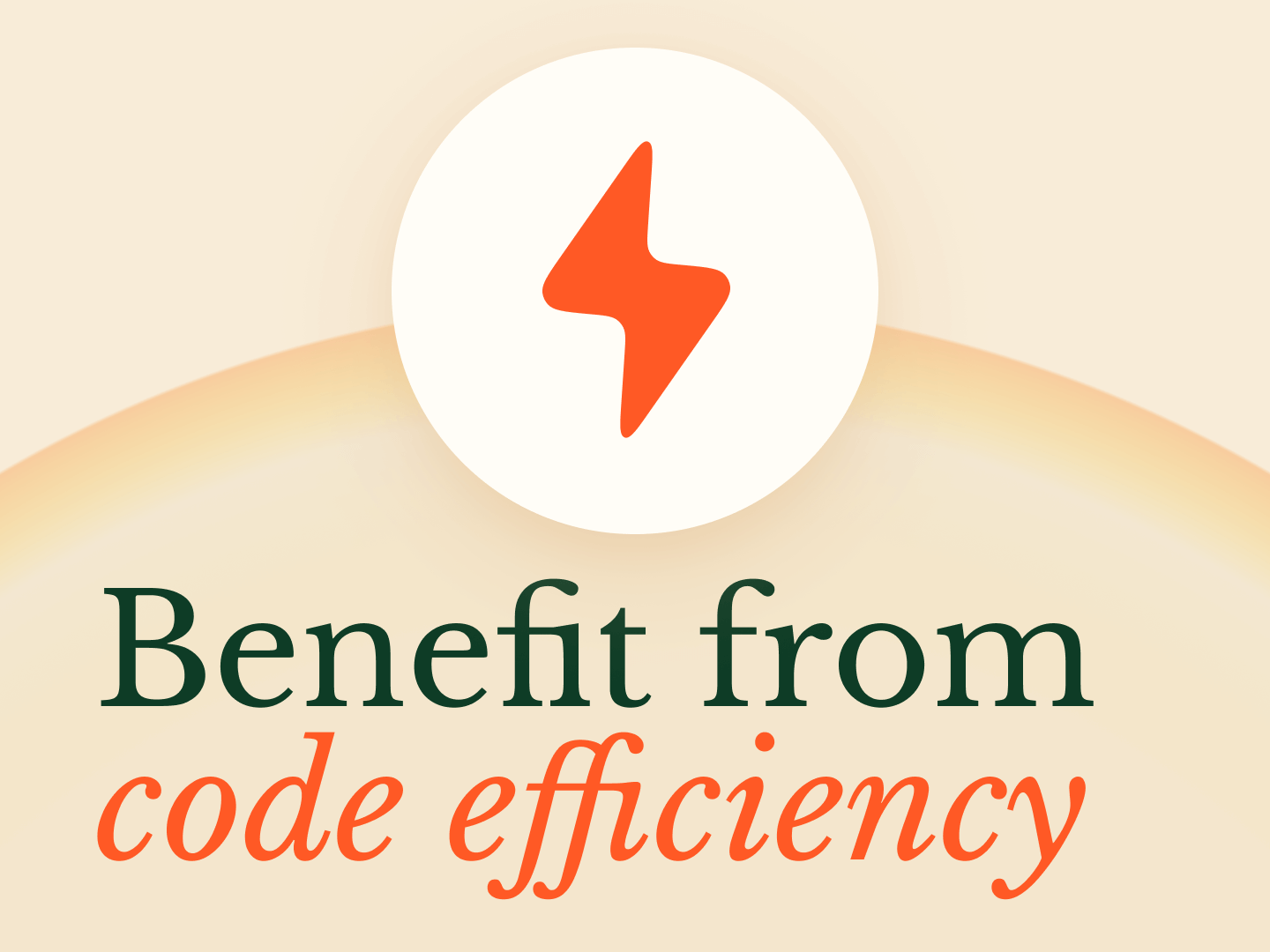 Rely on code efficiency